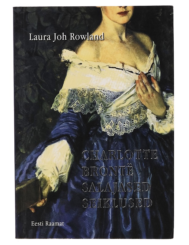 Charlotte Brontë salajased seiklused - Laura Joh Rowland - Romaanit ja novellit - 10105265492 - 0