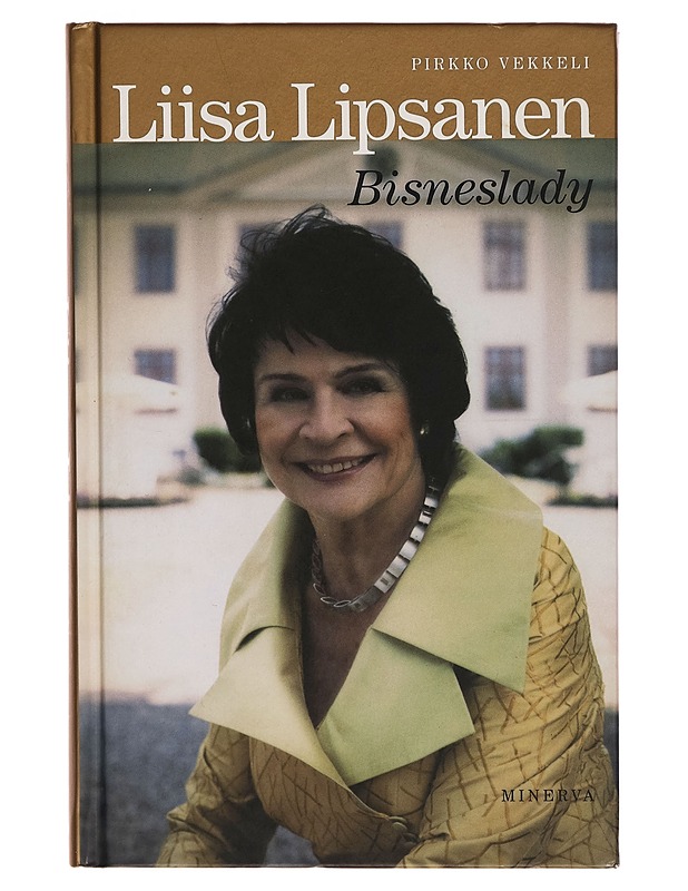 Liisa Lipsanen : bisneslady - Pirkko Vekkeli - Elämäkerrat ja muistelmat - 10105265774 - 0