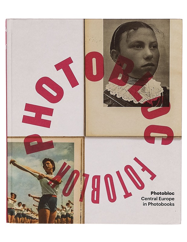 Photobloc: Central Europe in Photobooks - Taide- ja kulttuurikirjat - 10105265915 - 0