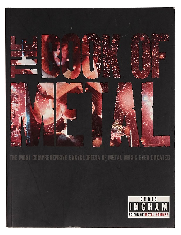 The book of metal : the most comprehensive encyclopedia of metal music ever created - Chris Ingham - Musiikki- ja elokuvakirjat - 10105266229 - 0