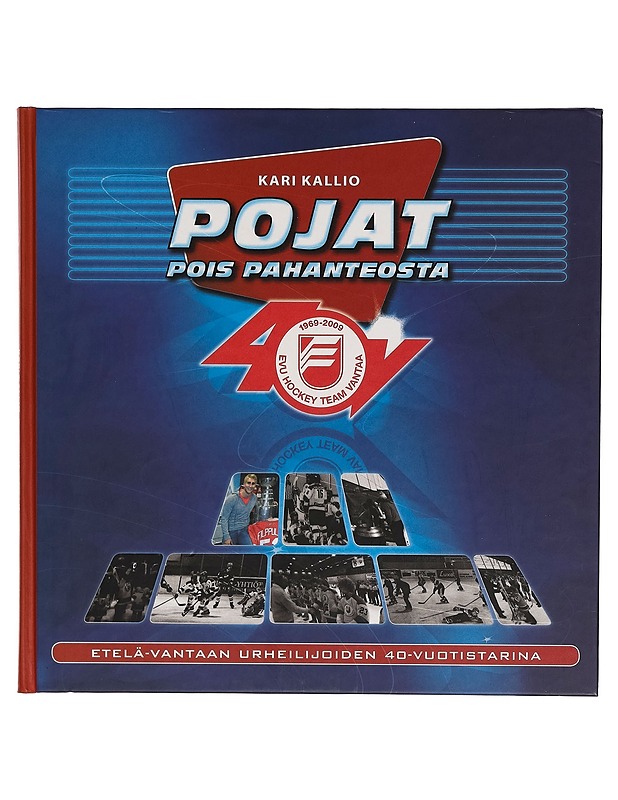 Pojat pois pahanteosta : Etelä-Vantaan urheilijoiden 40-vuotistarina - Kari Kallio - Harrastekirjat - 10105266290 - 0