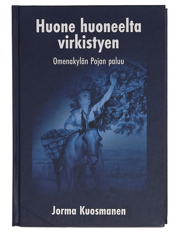 Huone huoneelta virkistyen Omenakylän Pojan paluu - Jorma Kuosmanen - Harrastekirjat - 10105266647 - 0