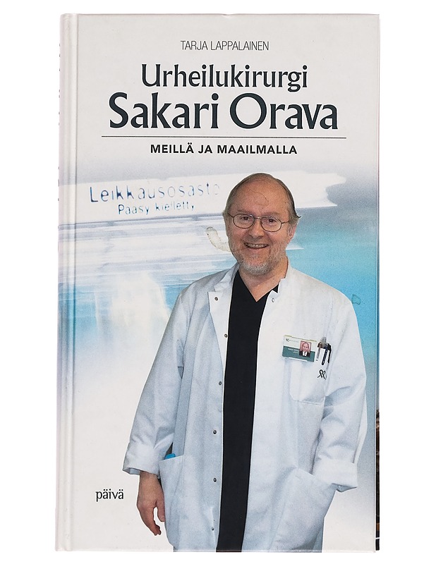 Urheilukirurgi Sakari Orava : meillä ja maailmalla - Tarja Lappalainen - Elämäkerrat ja muistelmat - 10105266689 - 0