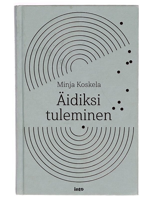 Äidiksi tuleminen - Minja Koskela - Tietokirjat - 10105266811 - 0