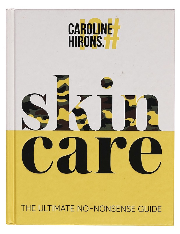 Skincare : the ultimate no-nonsense guide - Caroline Hirons - Tietokirjat - 10105266951 - 0