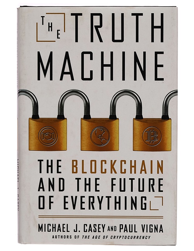 The truth machine : the blockchain and the future of everything - Michael J. Casey - Tietokirjat ja oppaat - 10105267140 - 0