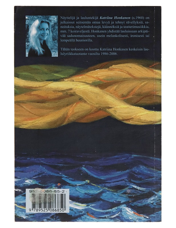 Mä joki oon : laululyriikkaa vuosilta 1987-2006 - Katriina Honkanen - Musiikki- ja elokuvakirjat - 10105267341 - 1