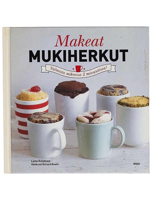 Makeat mukiherkut : meheviä ja suussasulavia leivonnaisia, jotka valmistat 5 minuutissa - Lene Knudsen - Ruokakirjat - 10105267492 - 0