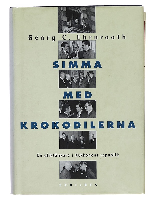 Simma med krokodilerna : en oliktänkare i Kekkonens republik - Georg C. Ehrnrooth - Elämäkerrat ja muistelmat - 10105268218 - 0