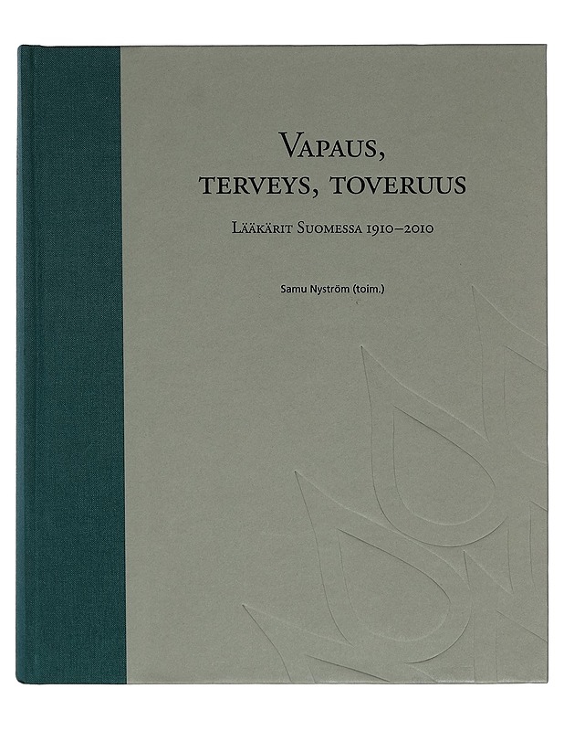 Vapaus, terveys, toveruus : lääkärit Suomessa 1910-2010 - Samu Nyström - Tietokirjat - 10105268799 - 0