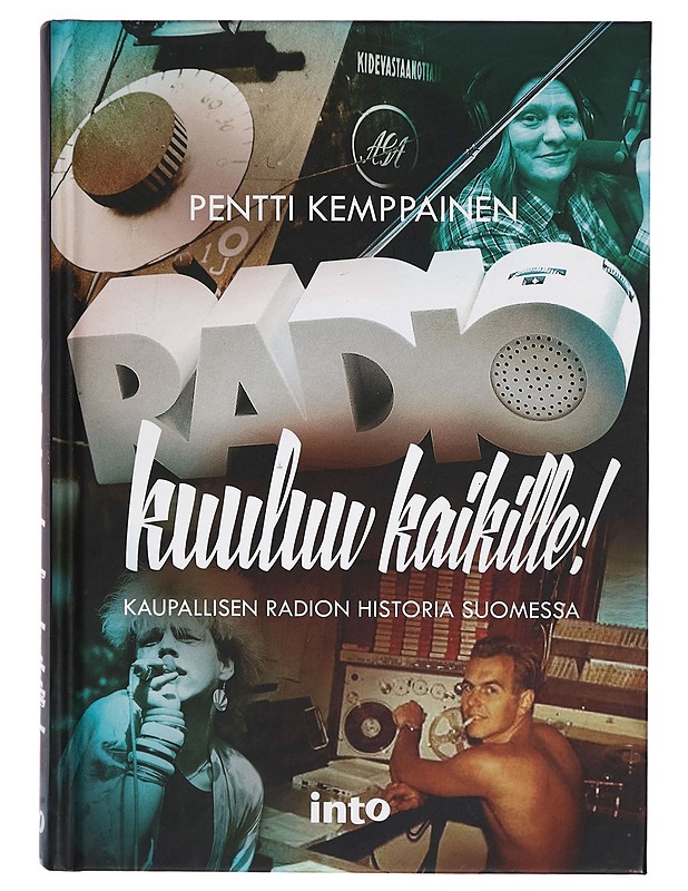 Radio kuuluu kaikille! : kaupallisen radion historia Suomessa - Pentti Kemppainen - Historiakirjat - 10105269058 - 0