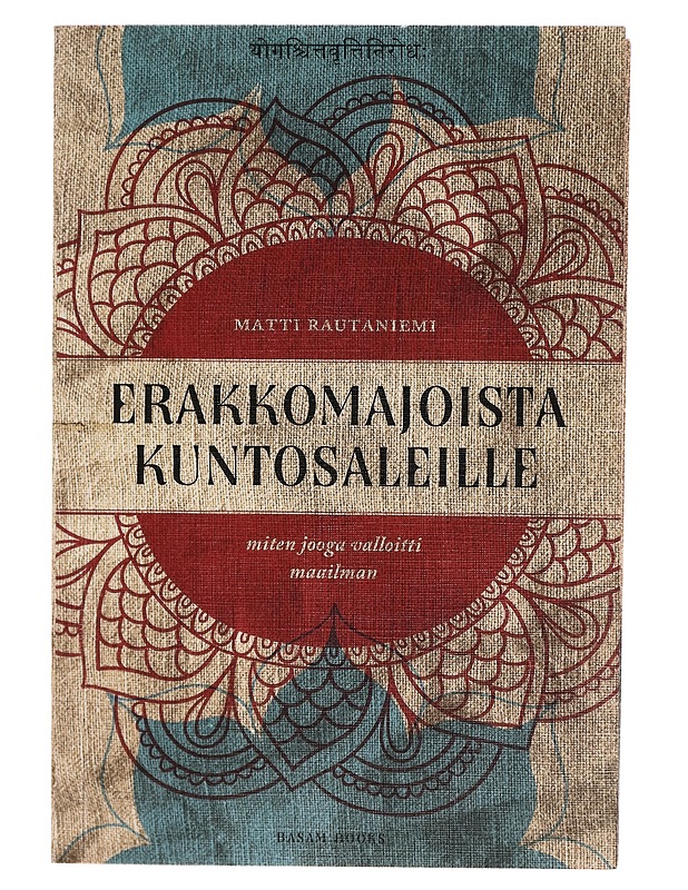 Erakkomajoista Kuntosaleille: miten jooga valloitti maailman - Matti Rautaniemi - Harrastekirjat - 10105269242 - 0