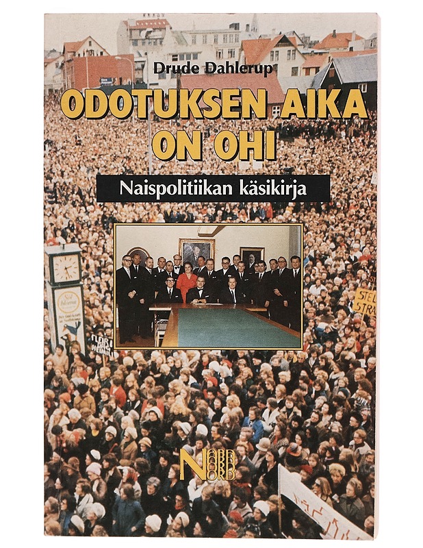 Odotuksen aika on ohi : naispolitiikan käsikirja - Drude Dahlerup - Tietokirjat - 10105269235 - 0