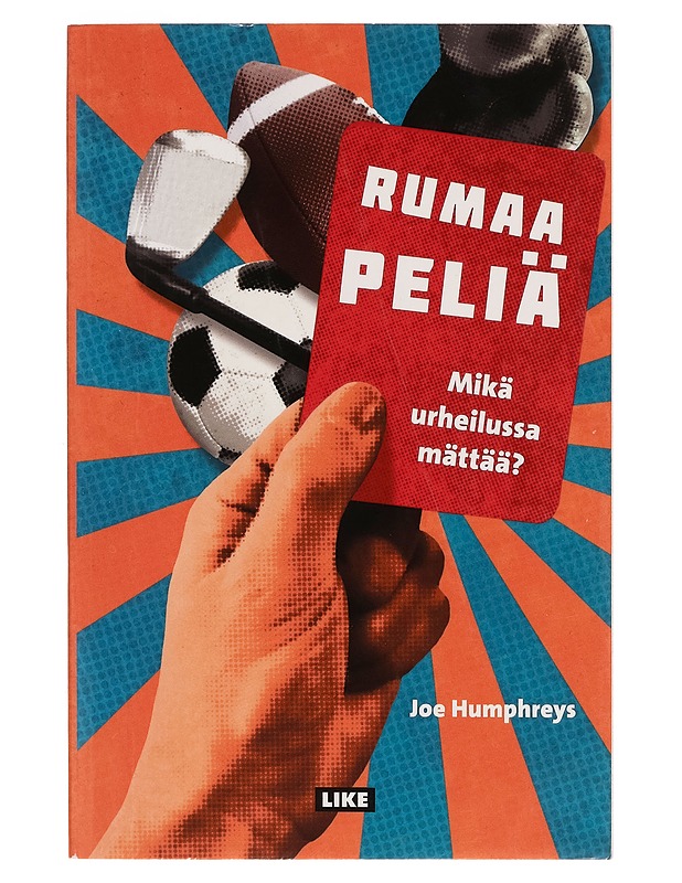Rumaa peliä : mikä urheilussa mättää? - Humphreys, Joe - Tietokirjat ja oppaat - 10105269364 - 0