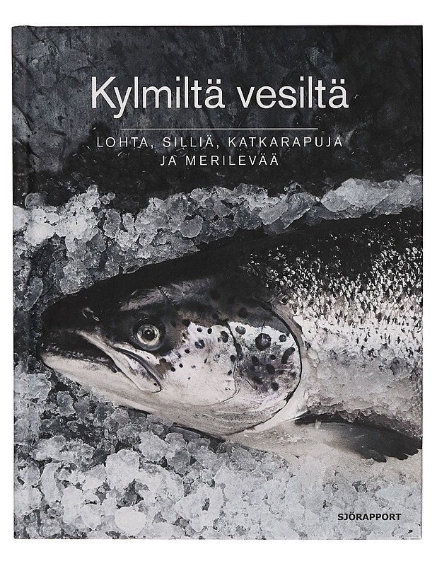 Kylmiltä vesiltä : Lohta, silliä, katkarapuja ja merilevää, Martin Nordin - Ruokakirjat - 10105269474 - 0
