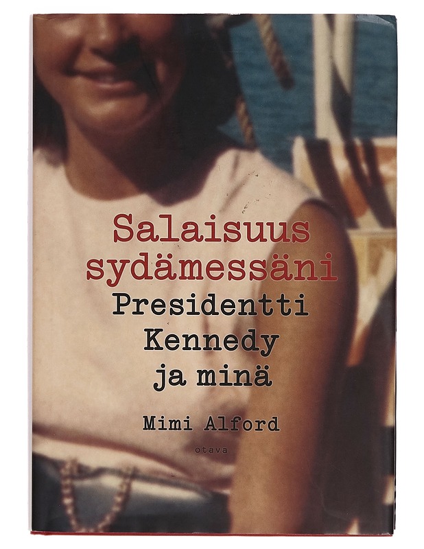 Salaisuus sydämessäni : presidentti Kennedy ja minä - Mimi Alford - Elämäkerrat ja muistelmat - 10105269985 - 0