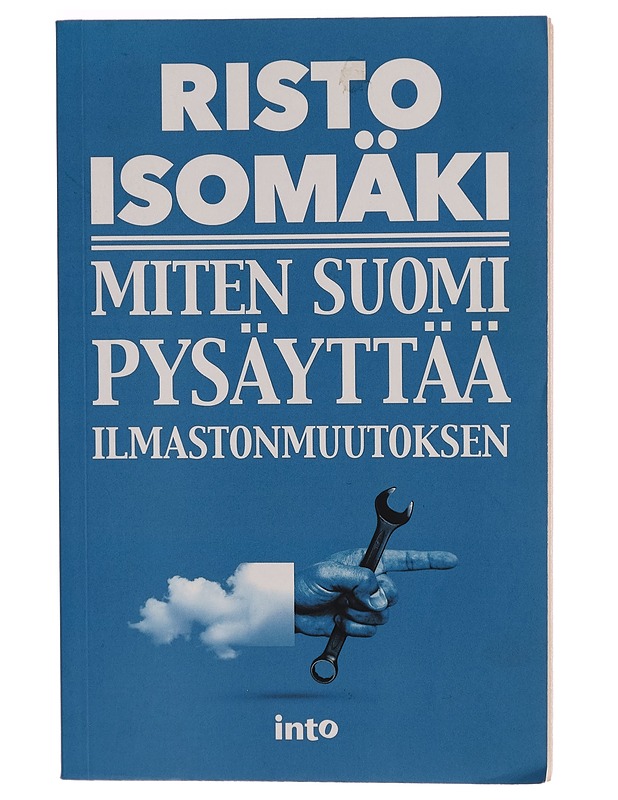 Miten Suomi pysäyttää ilmastonmuutoksen - Risto Isomäki - Tietokirjat ja oppaat - 10105270009 - 0