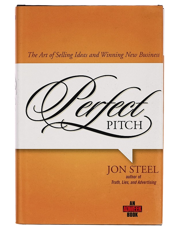 Perfect pitch : the art of selling ideas and winning new business - Jon Steel - Tietokirjat ja oppaat - 10105270017 - 0