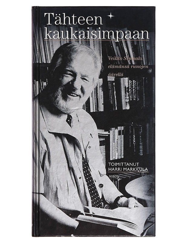Tähteen kaukaisimpaan : Veikko Sinisalo elämänsä runojen äärellä - Harri Markkula - Romaanit ja novellit - 10105271240 - 0