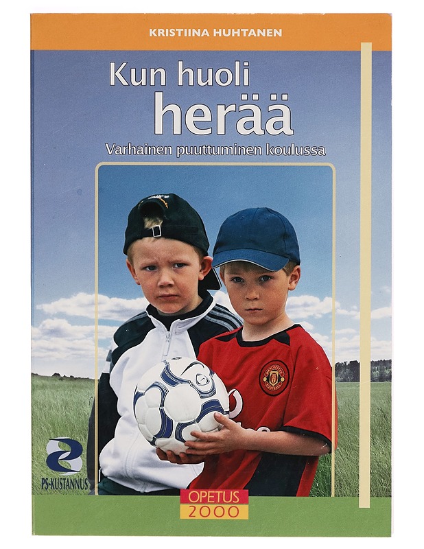 Kun huoli herää : varhainen puuttuminen koulussa - Kristiina Huhtanen - Tietokirjat - 10105271555 - 0