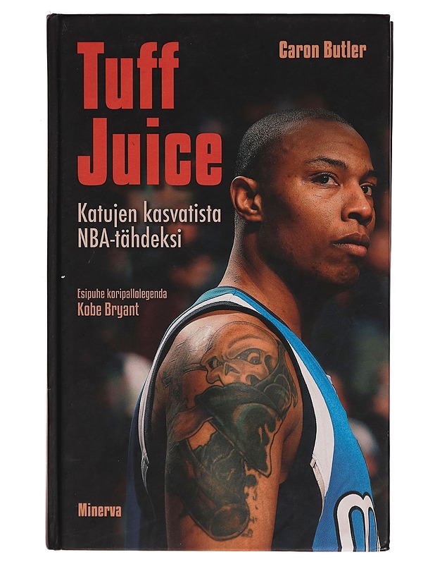 Tuff Juice : katujen kasvatista NBA-tähdeksi - Caron Butler - Elämäkerrat ja muistelmat - 10105271681 - 0