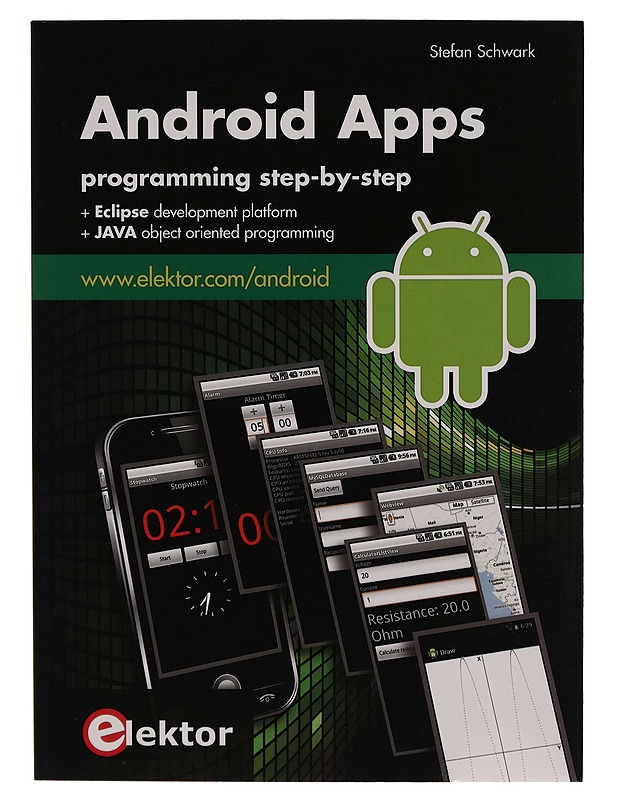 Android Apps : programming step-by-step, + Eclipse development platform, + JAVA object oriented programming - Stefan Schwark - Harrastekirjat - 10105271693 - 0