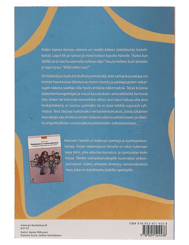 Ratkaiseva vuorovaikutus : kasvatuksellisia kohtaamisia lasten kanssa - Hannele Cantell - Harrastekirjat - 10105271780 - 1