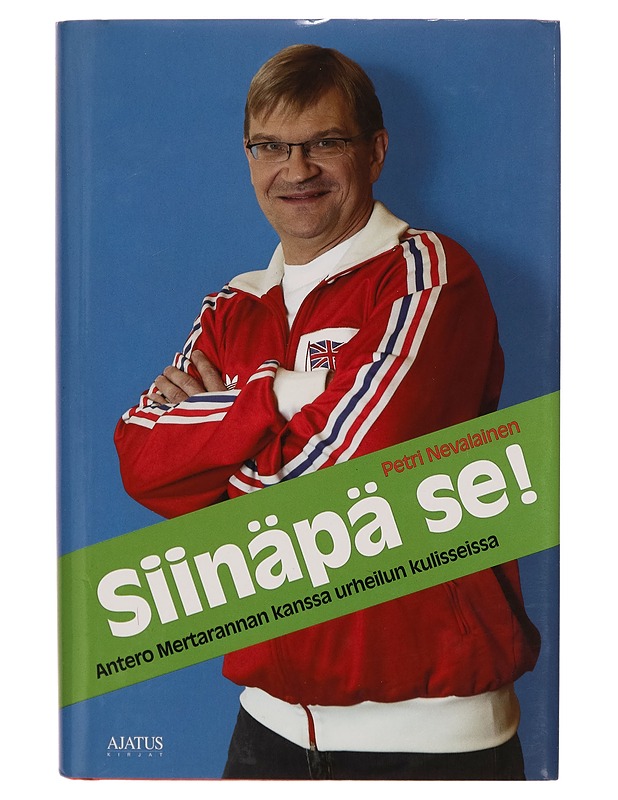 Siinäpä se! : Antero Mertarannan kanssa urheilun kuliseissa - Petri Nevalainen - Elämäkerrat ja muistelmat - 10105272093 - 0