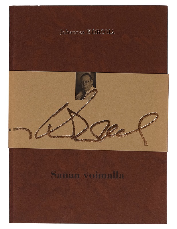Sanan voimalla : Johannes Kaarlonpoika Koroma 60-vuotias 16. maaliskuuta 2003 - Teollisuuden ja työnantajain keskusliitto - Elämäkerrat ja muistelmat - 10105272457 - 0