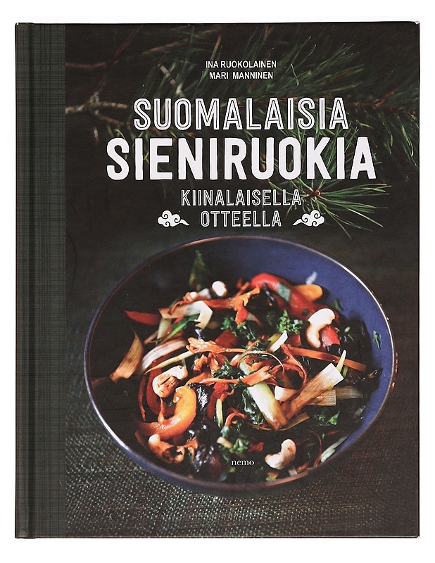 Suomalaisia sieniruokia kiinalaisella otteella - Ina Ruokolainen & Mari Manninen - Ruokakirjat - 10105272651 - 0