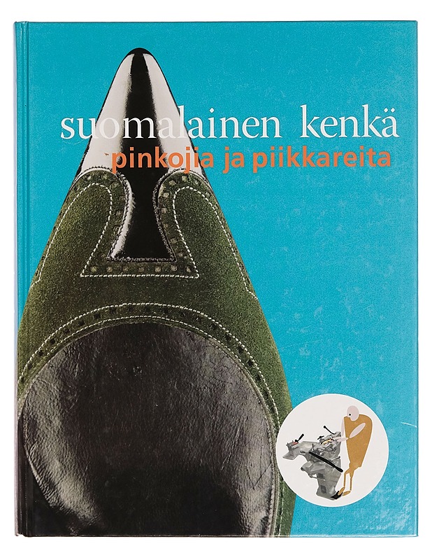 Suomalainen kenkä : pinkojia ja piikkareita - Ritva Palo-oja - Tietokirjat ja oppaat - 10105272705 - 0
