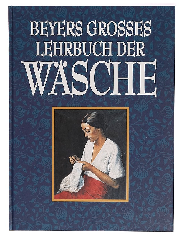 Beyers grosses lehrbuch der wäsche - Käsityökirjat - 10105272895 - 0