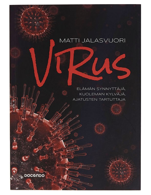 Virus : elämän synnyttäjä, kuoleman kylväjä, ajatusten tartuttaja - Matti Jalasvuori - Tietokirjat - 10105272967 - 0