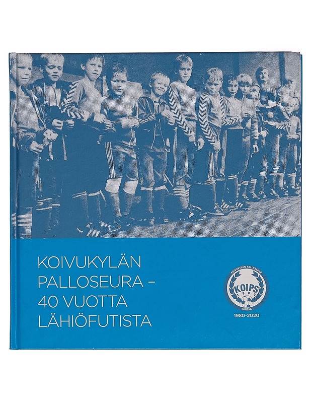 Koivukylän palloseura-40 vuotta lähiöfutista - Mitri Pakkanen - Tietokirjat - 10105272942 - 0