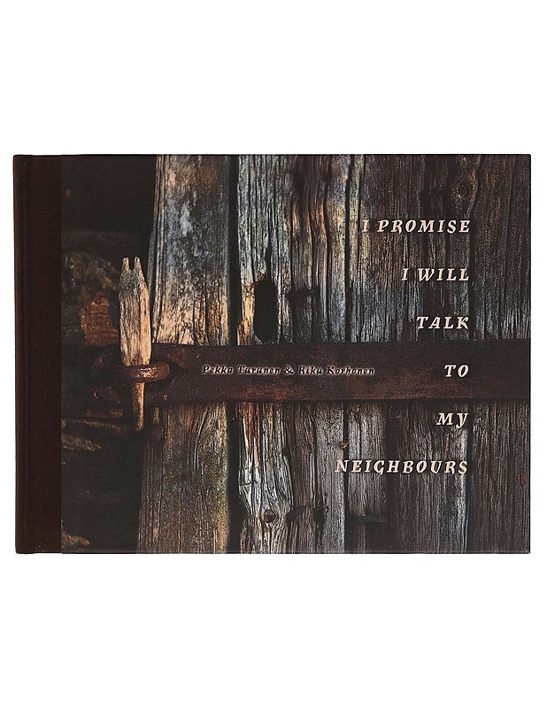 I promise I will talk to my neighbours - Pekka Turunen - Taide- ja kulttuurikirjat - 10105273002 - 0