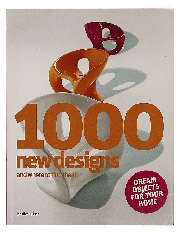 1000 new designs and where to find them : a 21st century sourcebook - Jennifer Hudson - Harrastekirjat - 10105273245 - 0