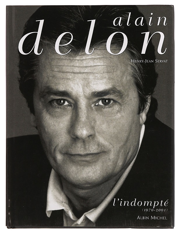 Alain Delon , L'Indompté (1970-2001) - Henry-Jean Servat - Musiikki- ja elokuvakirjat - 10105273316 - 0