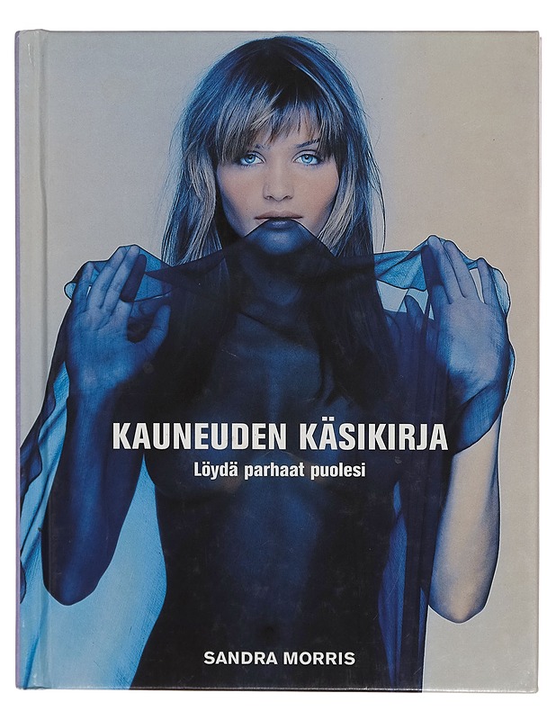 Kauneuden käsikirja : löydä parhaat puolesi - Sandra Morris - Harrastekirjat - 10105273338 - 0