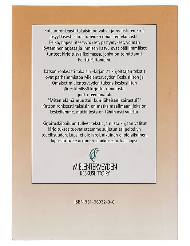 Katson rohkeasti takaisin : psyykkisesti sairaiden omaiset kirjoittavat - Pentti Peltoniemi - Elämäkerrat ja muistelmat - 10105273526 - 1