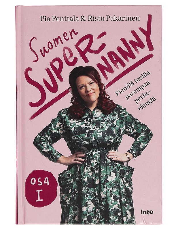 Suomen Supernanny. Osa I, Pienillä teoilla parempaa perhe-elämää - Penttala, Pia - Tietokirjat ja oppaat - 10105273743 - 0