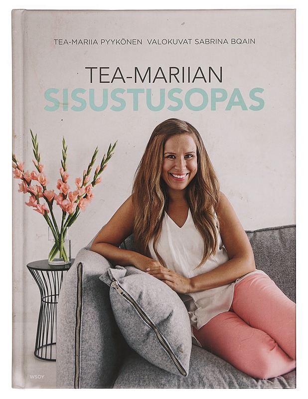 Tea-Mariian sisustusopas - Tea-Mariia Pyykönen - Tietokirjat ja oppaat - 10105273927 - 0