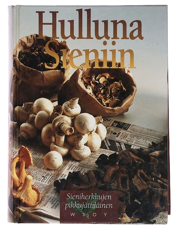 Hulluna sieniin : sieniherkkujen pikkujättiläinen - Vuokko Hosia - Ruokakirjat - 10105273992 - 0