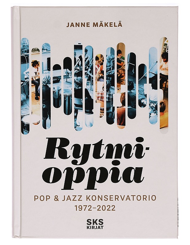 Rytmioppia : Pop & jazz konservatorio 1972-2022 - Janne Mäkelä - Harrastekirjat - 10105274145 - 0