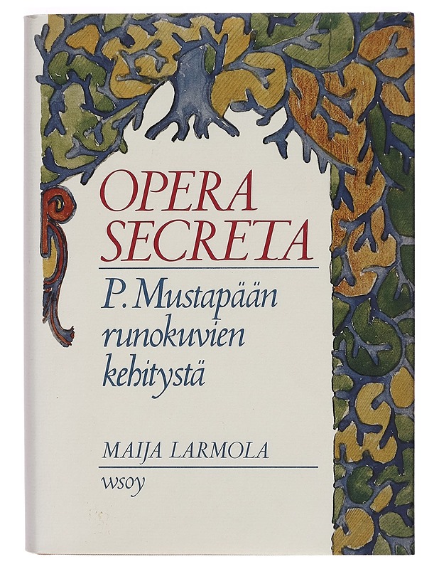 Opera secreta : P. Mustapään runokuvien kehitystä - Maija Larmola - Tietokirjat ja oppaat - 10105274167 - 0