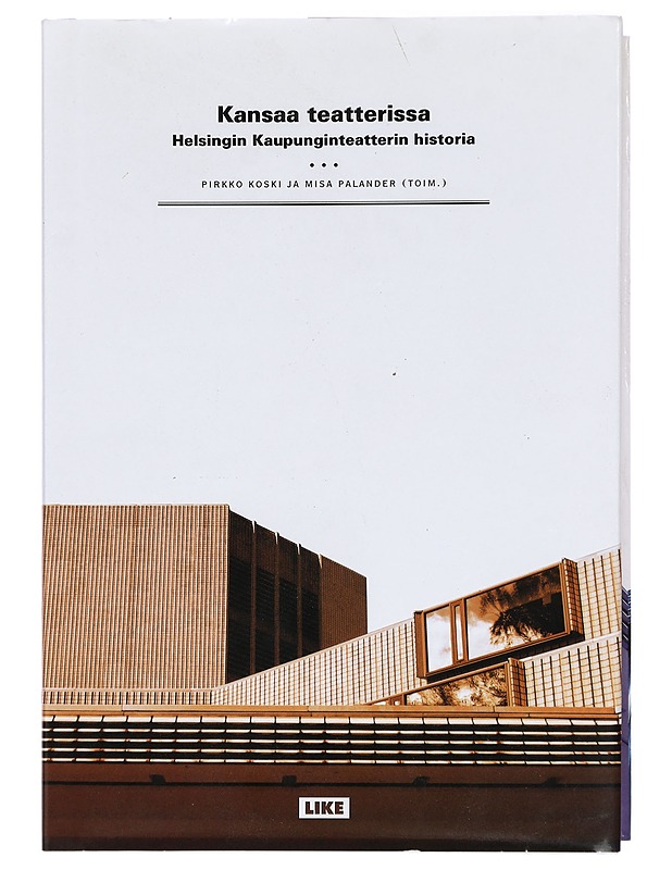 Kansaa teatterissa : Helsingin kaupunginteatterin historia - Pirkko Koski - Tietokirjat - 10105274673 - 0
