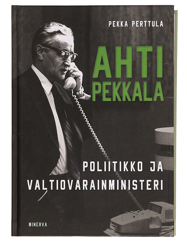 Ahti Pekkala : Poliitikko ja valtiovarainministeri - Pekka Perttula - Elämäkerrat ja muistelmat - 10105274763 - 0