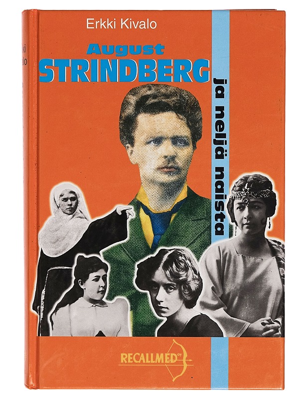 August Strindberg ja neljä naista : tutkimus kirjailijan elämäntarinasta - Erkki Kivalo - Tietokirjat - 10105274922 - 0