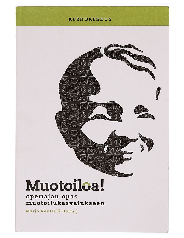 Muotoiloa! : opettajan opas muotoilukasvatukseen - Marjo Kenttälä - Tietokirjat - 10105275118 - 0