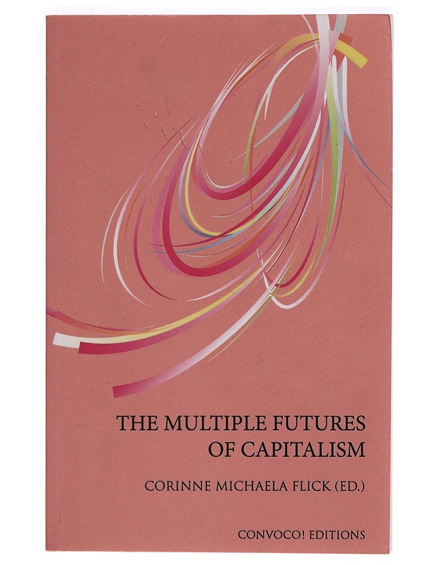 The Multiple Futures of Capitalism - Corinne Michaela Flick  - Tietokirjat ja oppaat - 10105275188 - 0