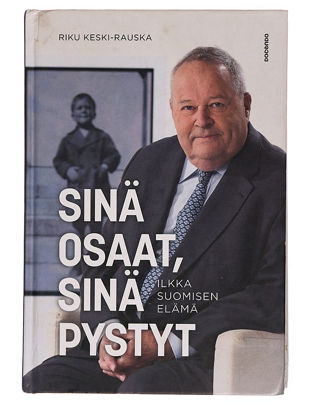 Sinä osaat, sinä pystyt : Ilkka Suomisen elämä - Riku Keski-Rauska - Elämäkerrat ja muistelmat - 10105275221 - 0
